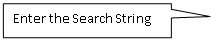 Rectangular Callout: Enter the Search String