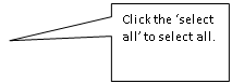 Rectangular Callout: Click the ‘select all’ to select all.

